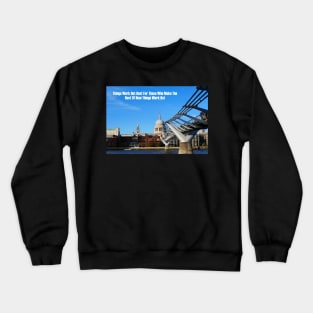 Things Work Out Best For Those Who Make The Best Of How Things Work Out Crewneck Sweatshirt